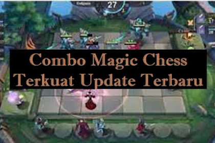 Combo Magic Chess Terkuat 2024 Update Terbaru