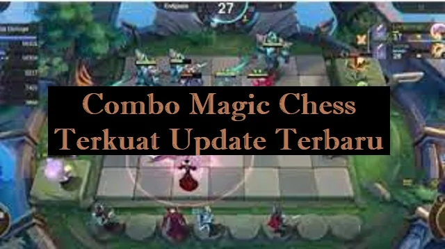 Combo Magic Chess Terkuat Update Terbaru Combo Magic Chess Terkuat Update Terbaru